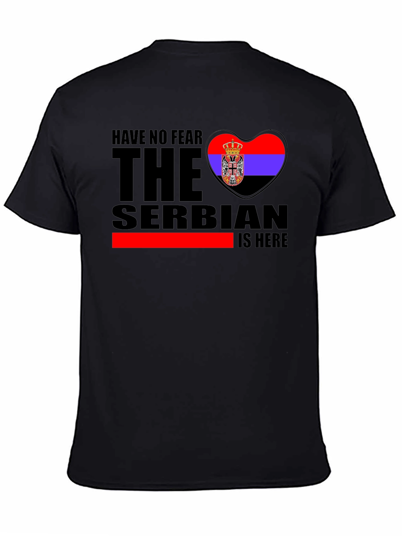 Serbian Pride T-Shirt - Have No Fear The Serbian Is Here!