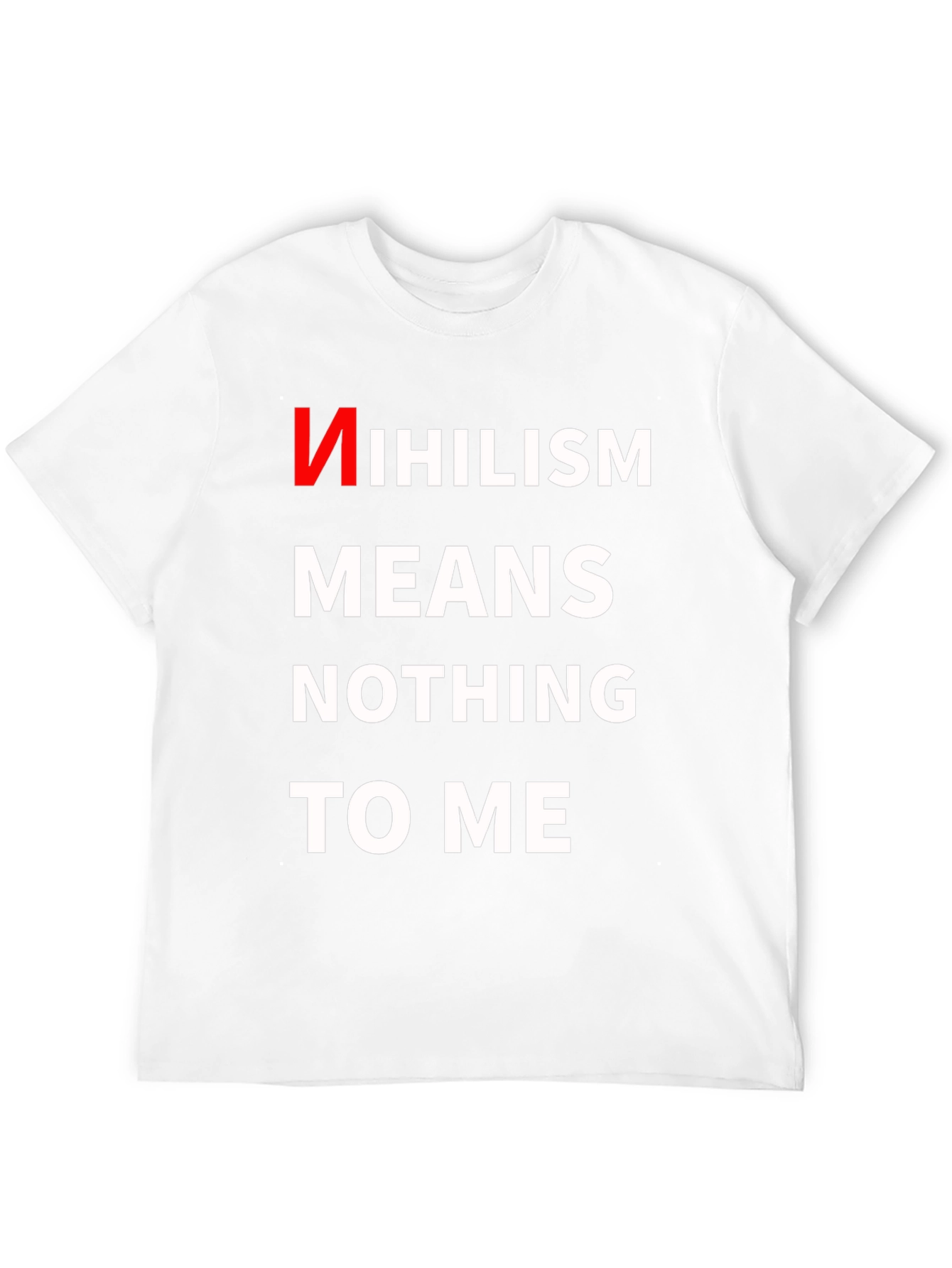 Nihilism Means Nothing To Me T-Shirt