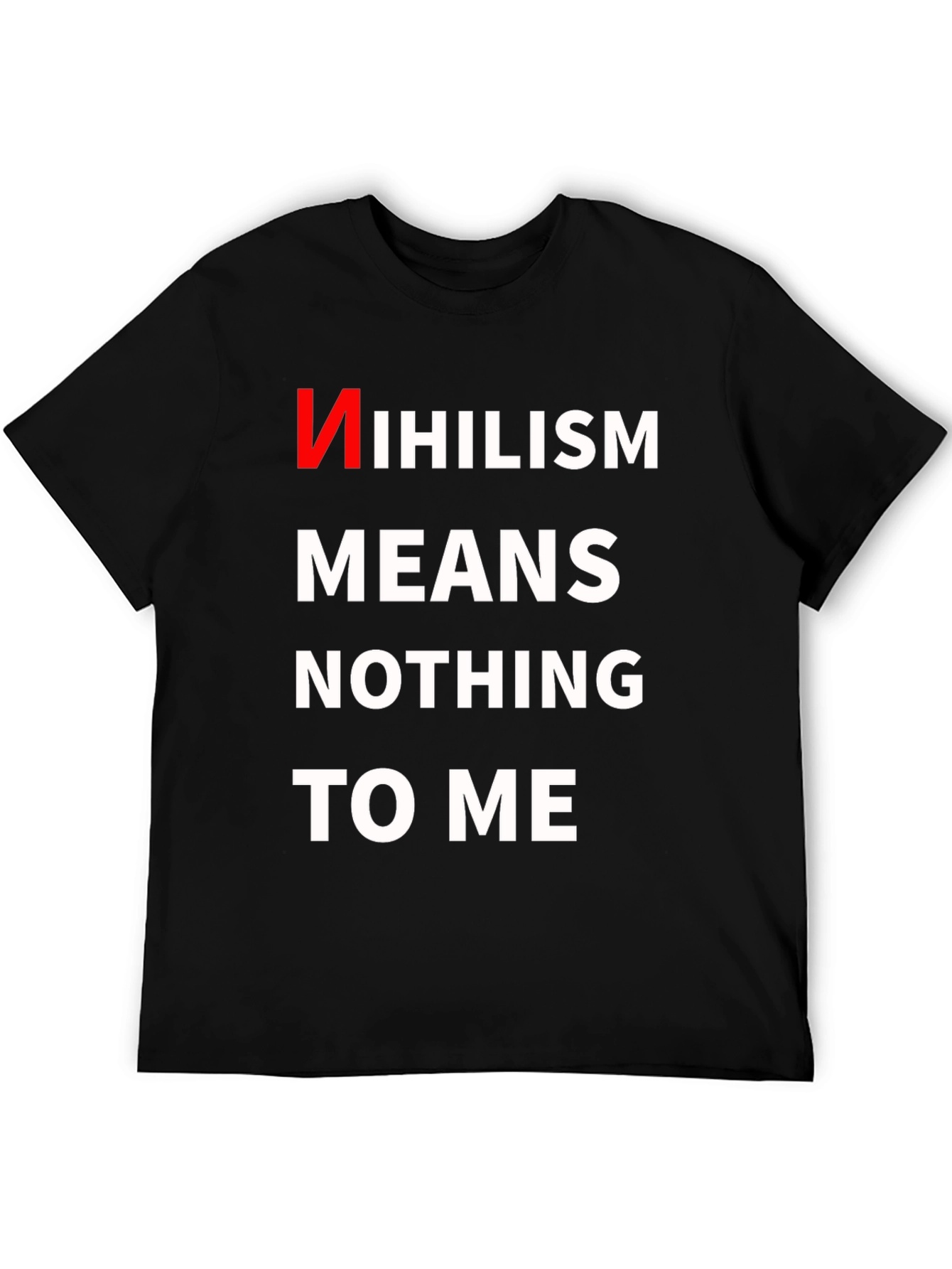 Nihilism Means Nothing To Me T-Shirt