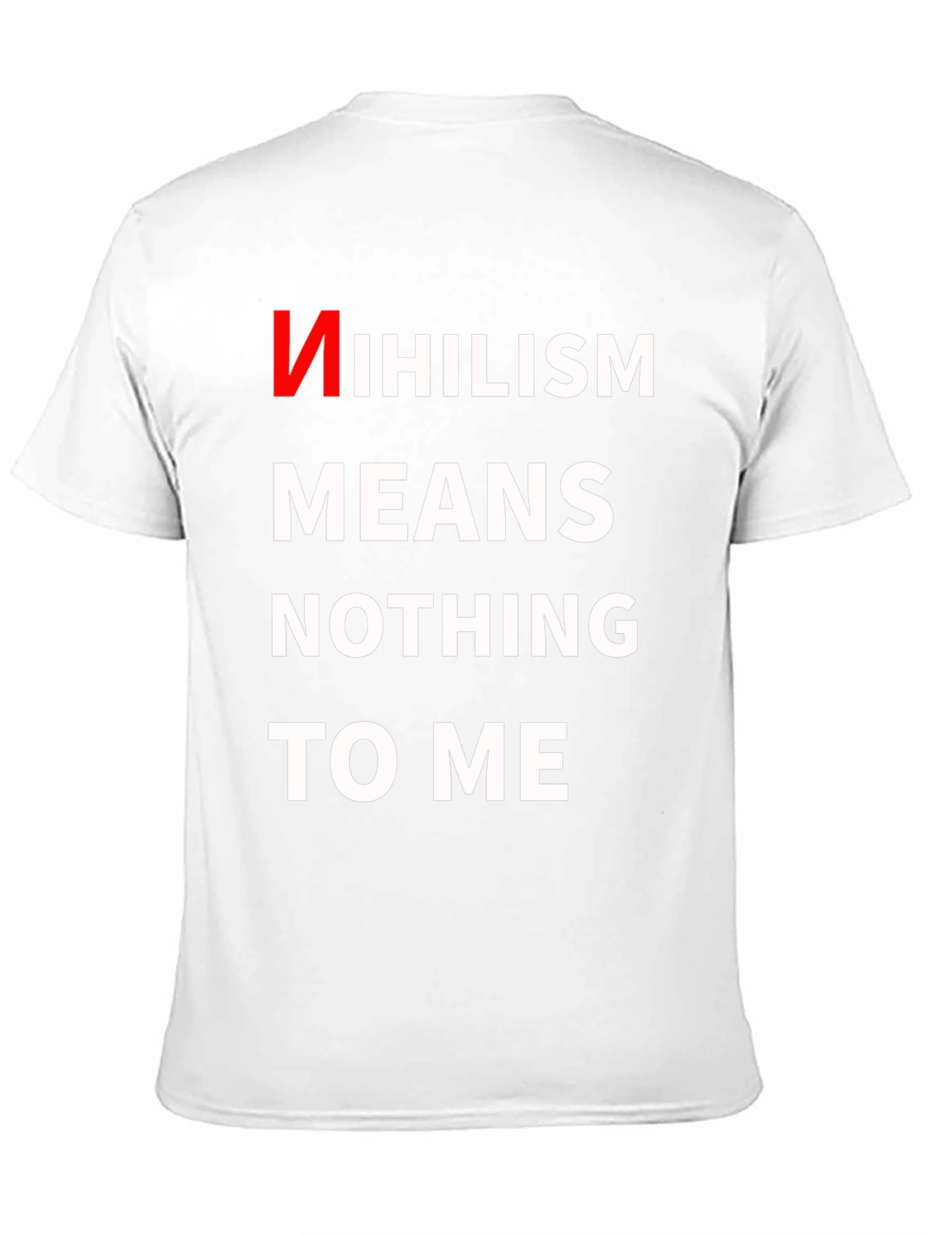 Nihilism Means Nothing To Me T-Shirt