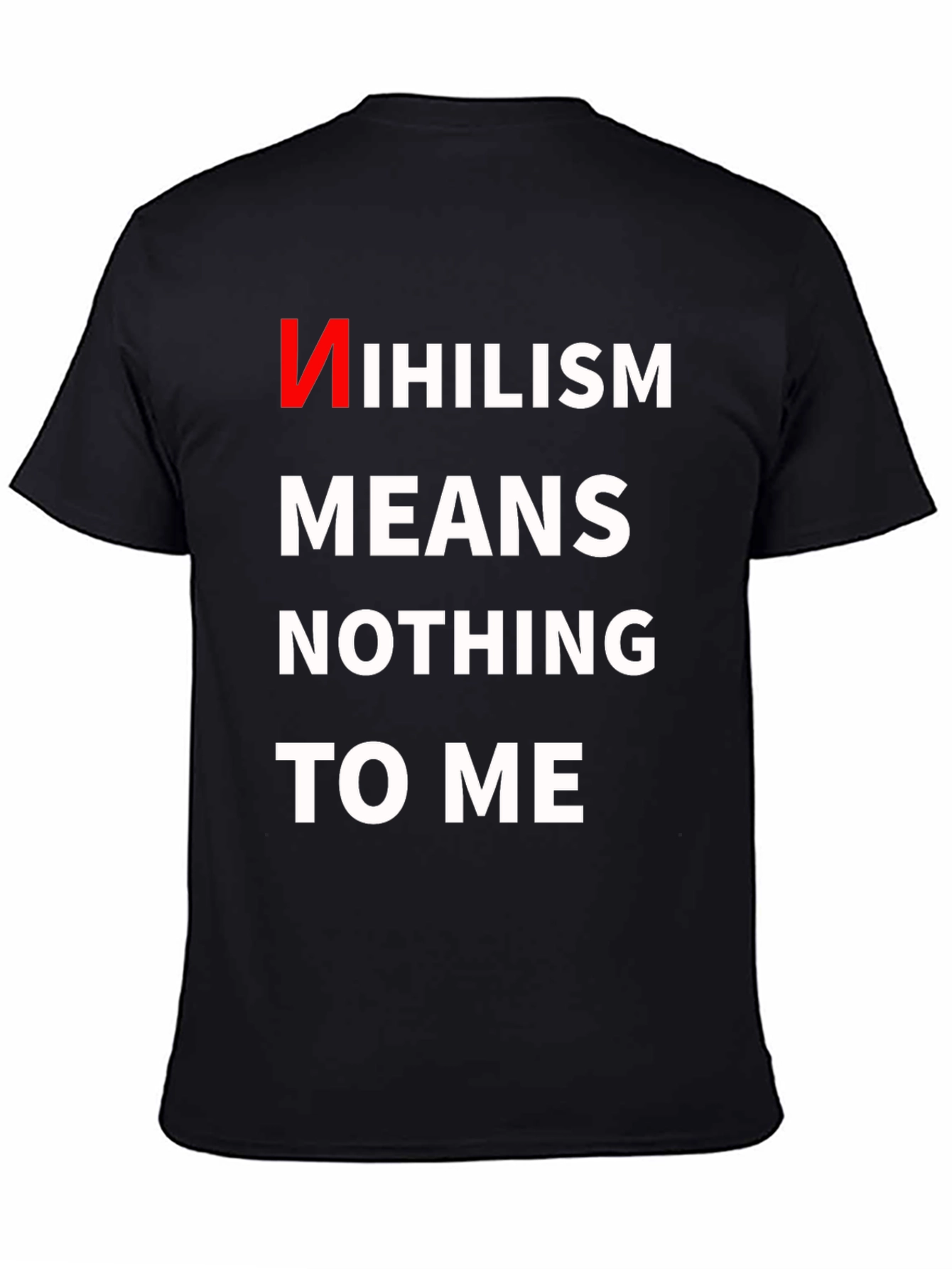 Nihilism Means Nothing To Me T-Shirt