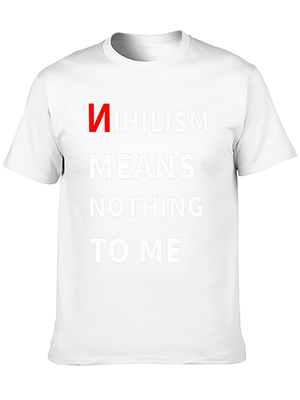 Nihilism Means Nothing To Me T-Shirt