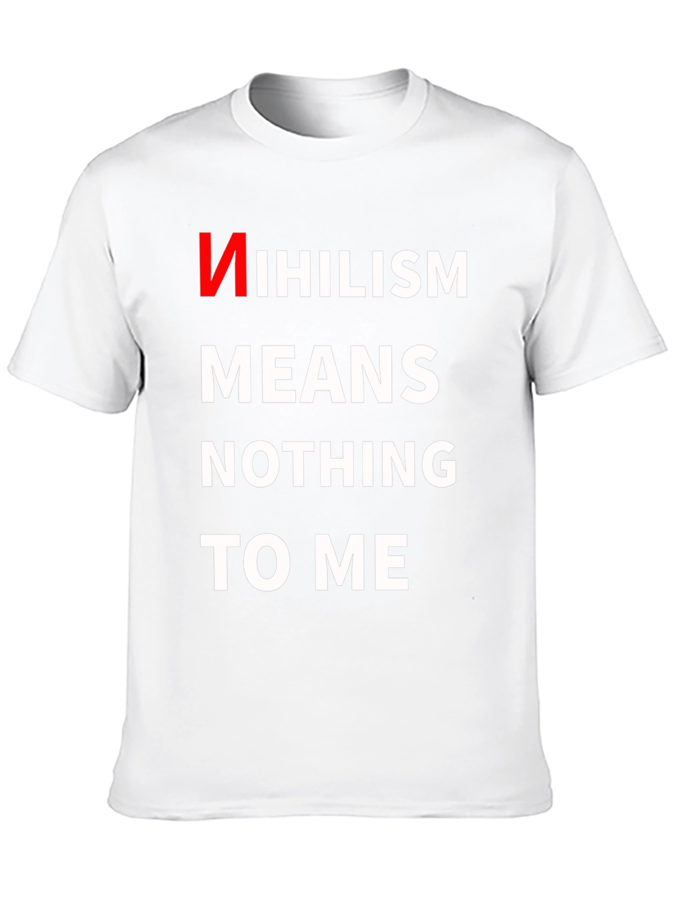 Nihilism Means Nothing To Me T-Shirt