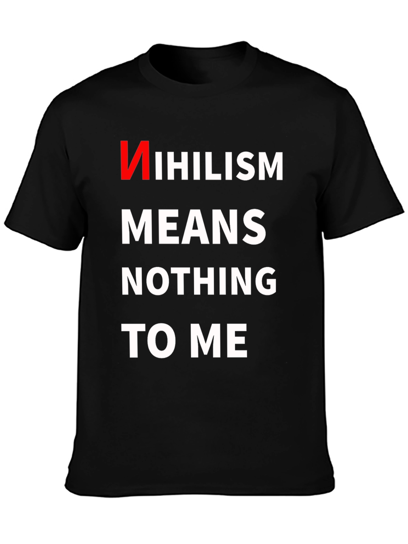 Nihilism Means Nothing To Me T-Shirt