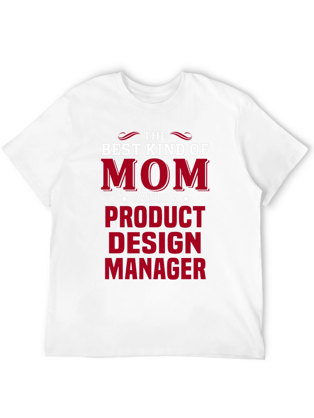 Best Kind of Mom - Product Design Manager T-Shirt