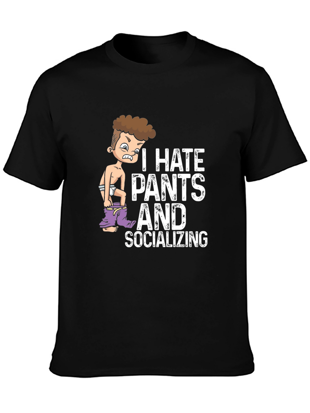 I Hate Pants and Socializing Graphic Tee