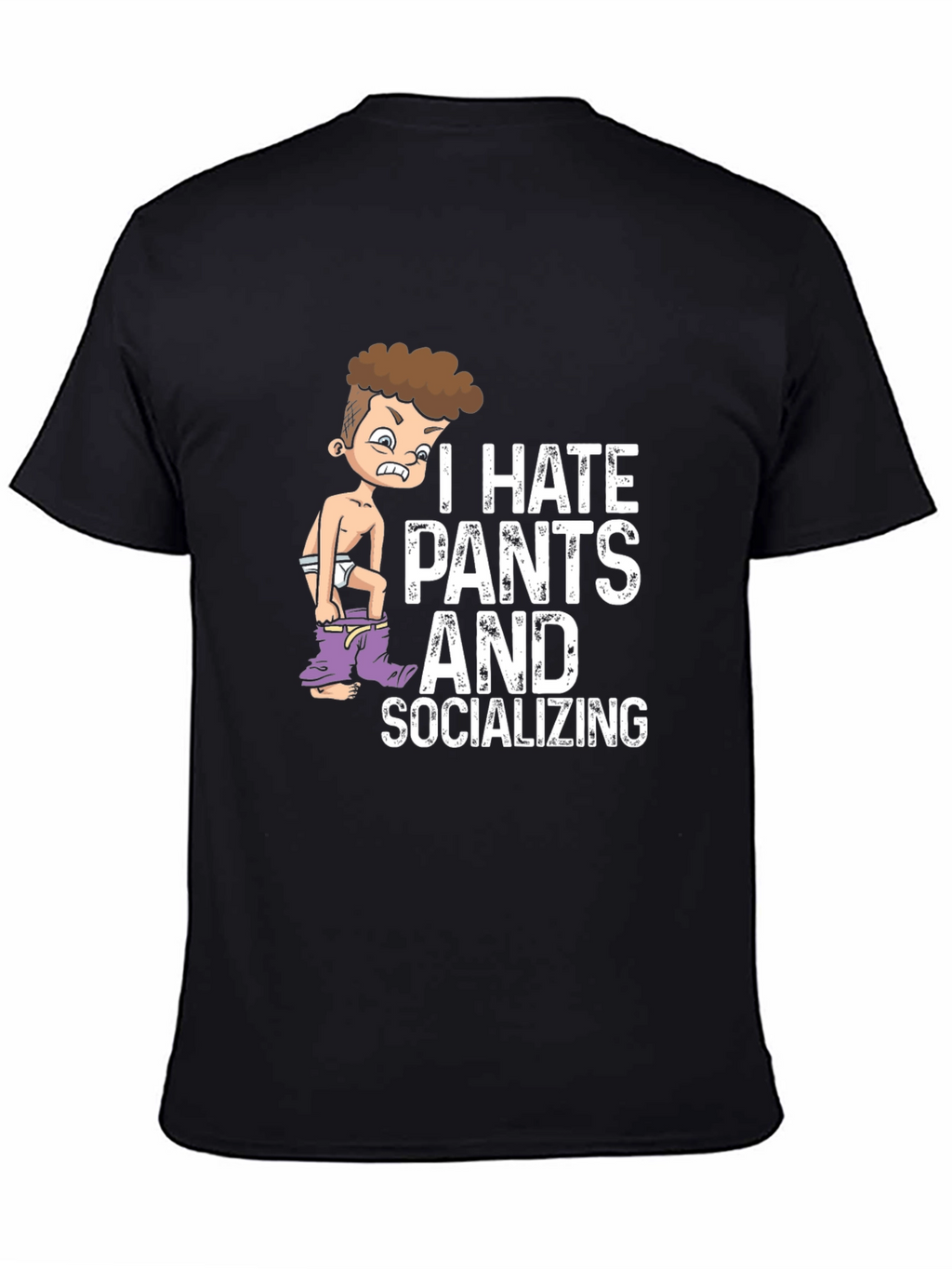 I Hate Pants and Socializing Graphic Tee