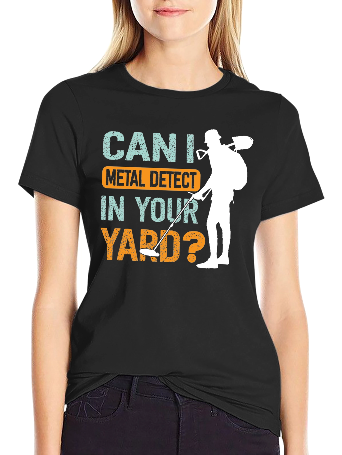 Metal Detecting T-Shirt - Can I Metal Detect In Your Yard?
