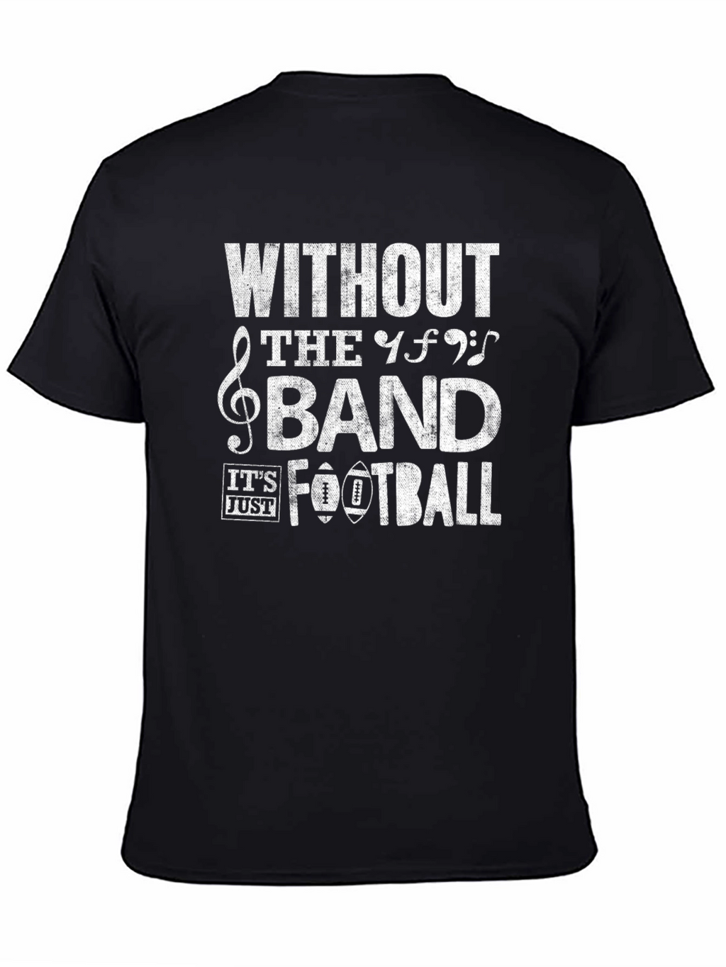 Without The Band Its Just Football T-Shirt