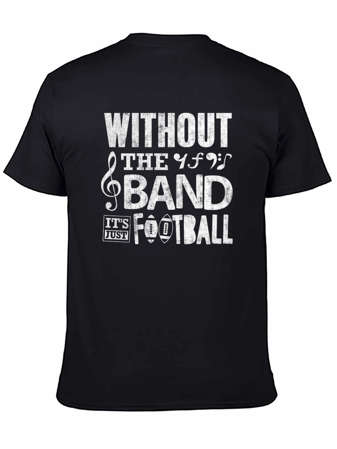 Without The Band Its Just Football T-Shirt