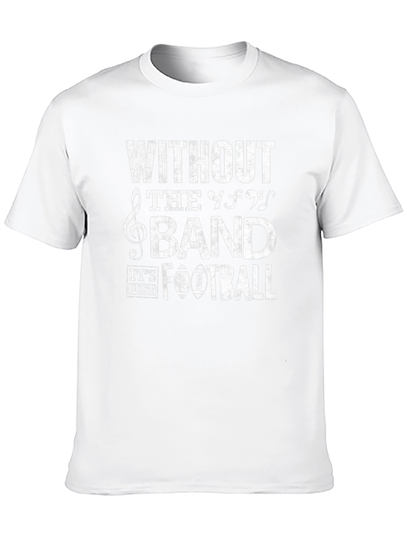 Without The Band Its Just Football T-Shirt