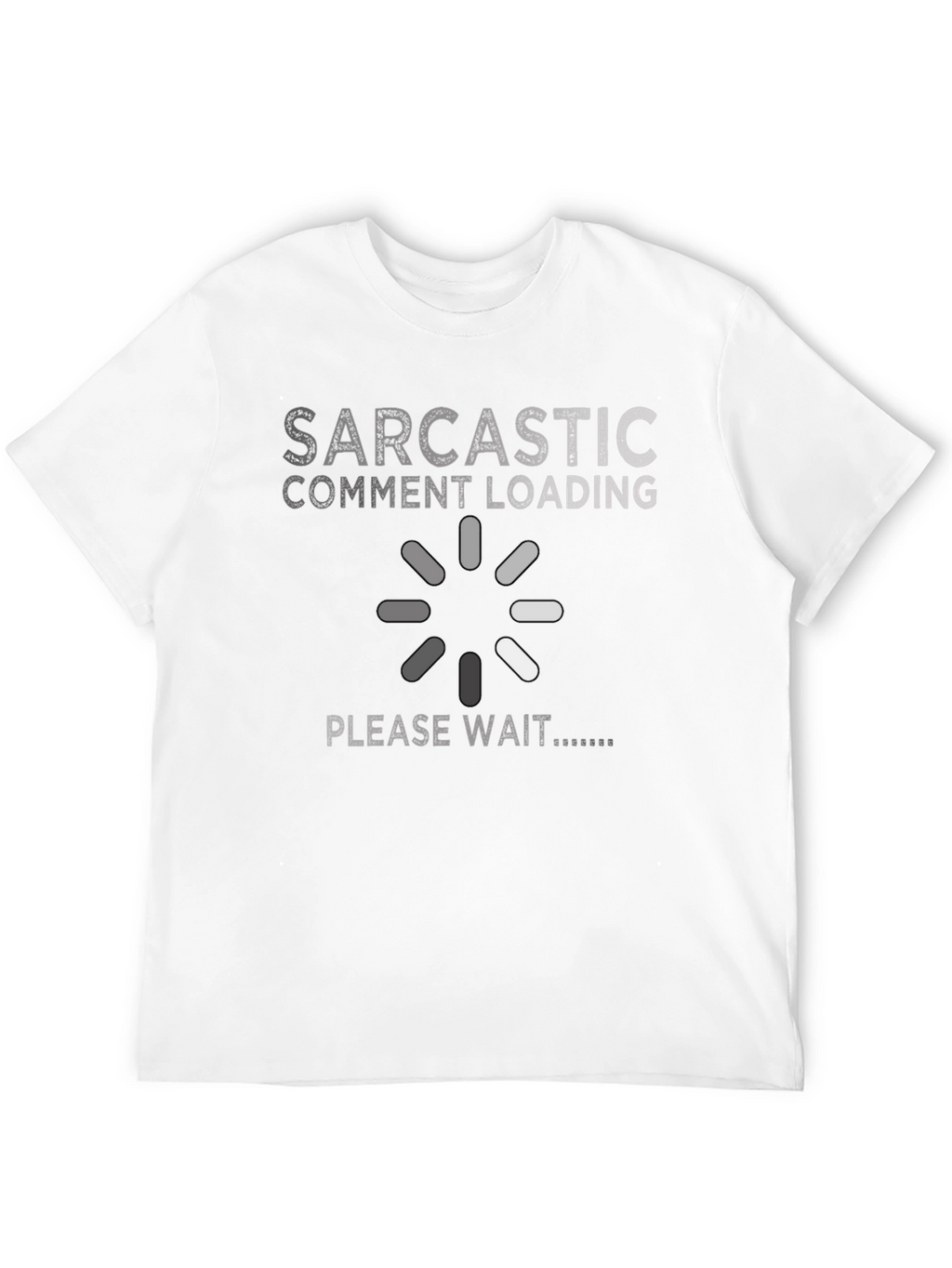 Sarcastic Comment Loading Graphic T-Shirt