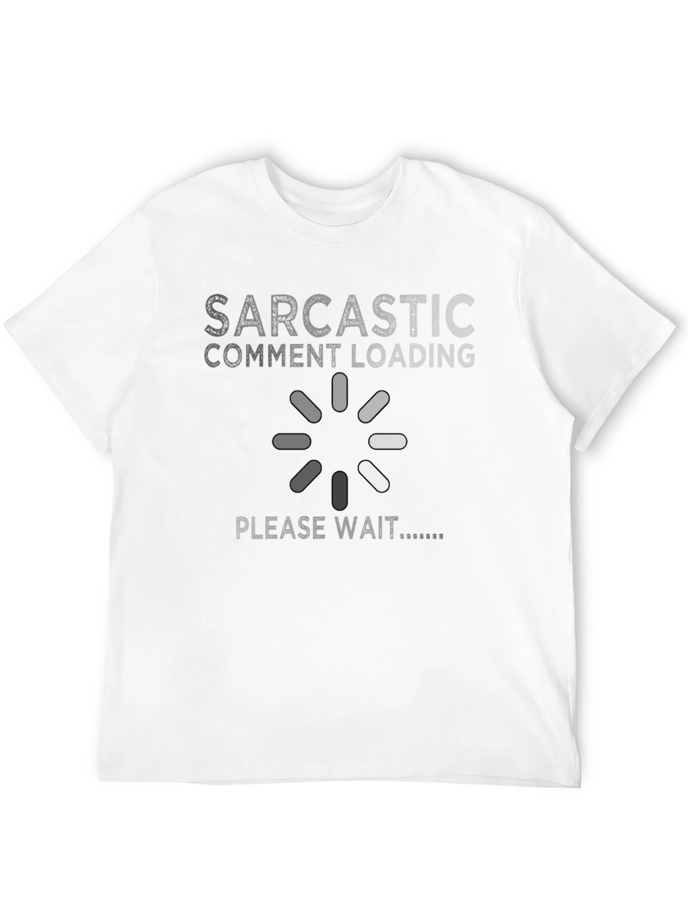 Sarcastic Comment Loading Graphic T-Shirt