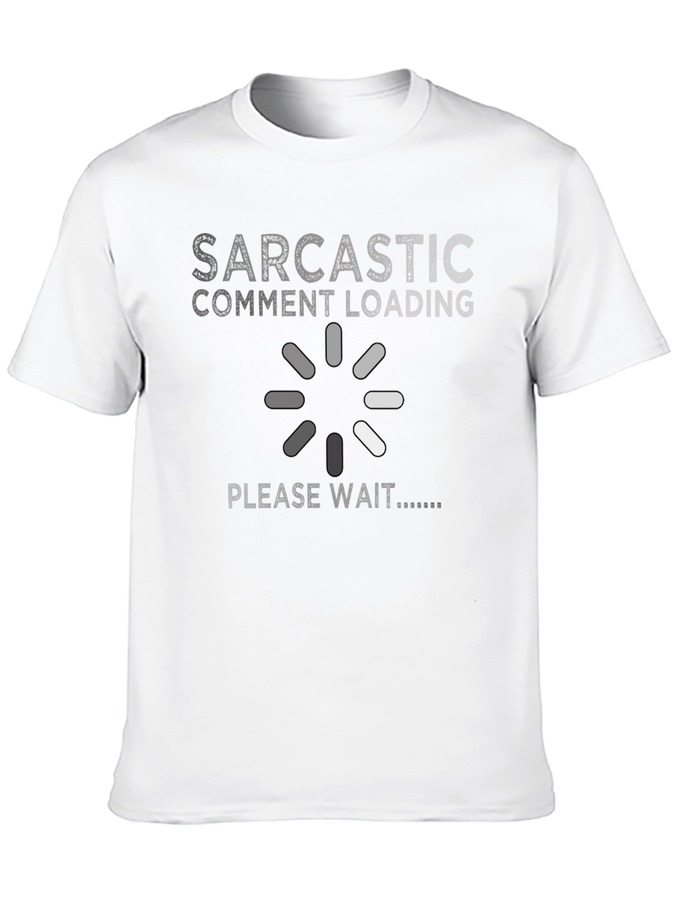 Sarcastic Comment Loading Graphic T-Shirt