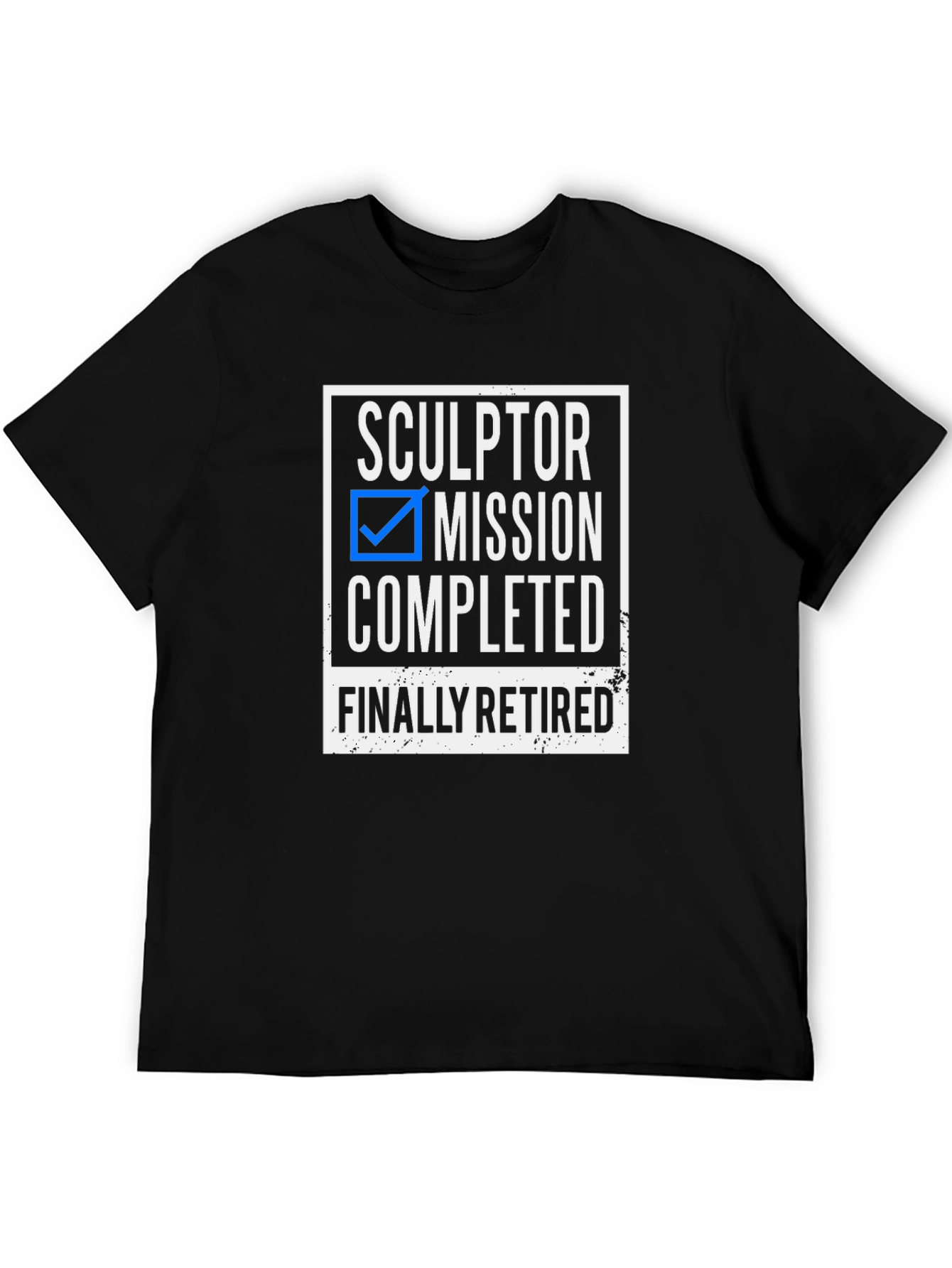 Sculptor Retirement T-Shirt - Mission Completed!