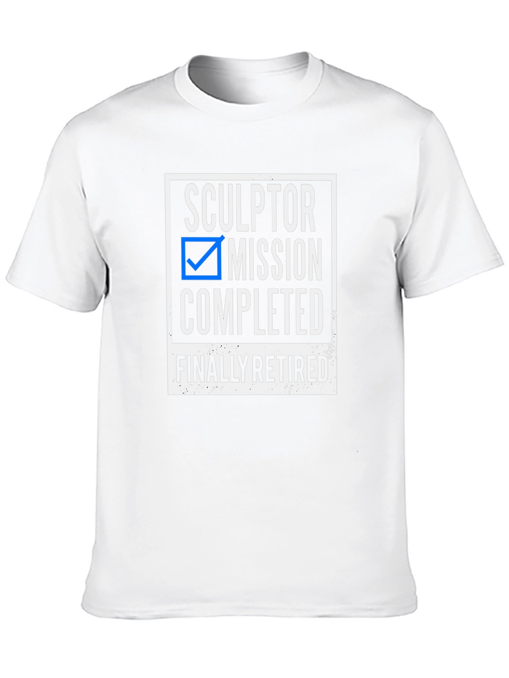 Sculptor Retirement T-Shirt - Mission Completed!