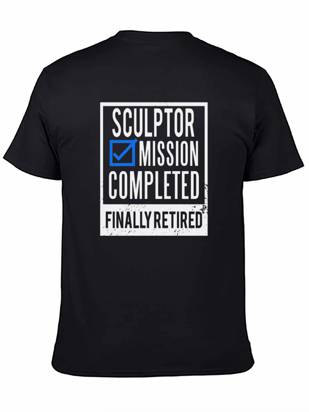Sculptor Retirement T-Shirt - Mission Completed!
