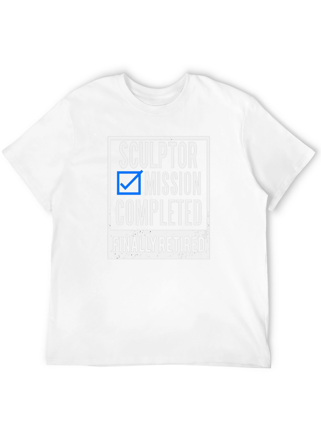 Sculptor Retirement T-Shirt - Mission Completed!