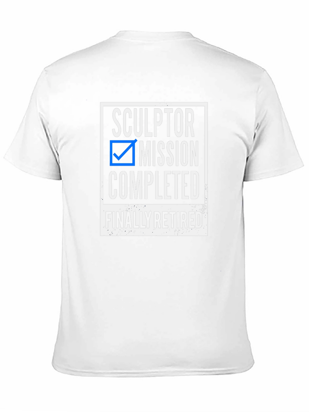 Sculptor Retirement T-Shirt - Mission Completed!