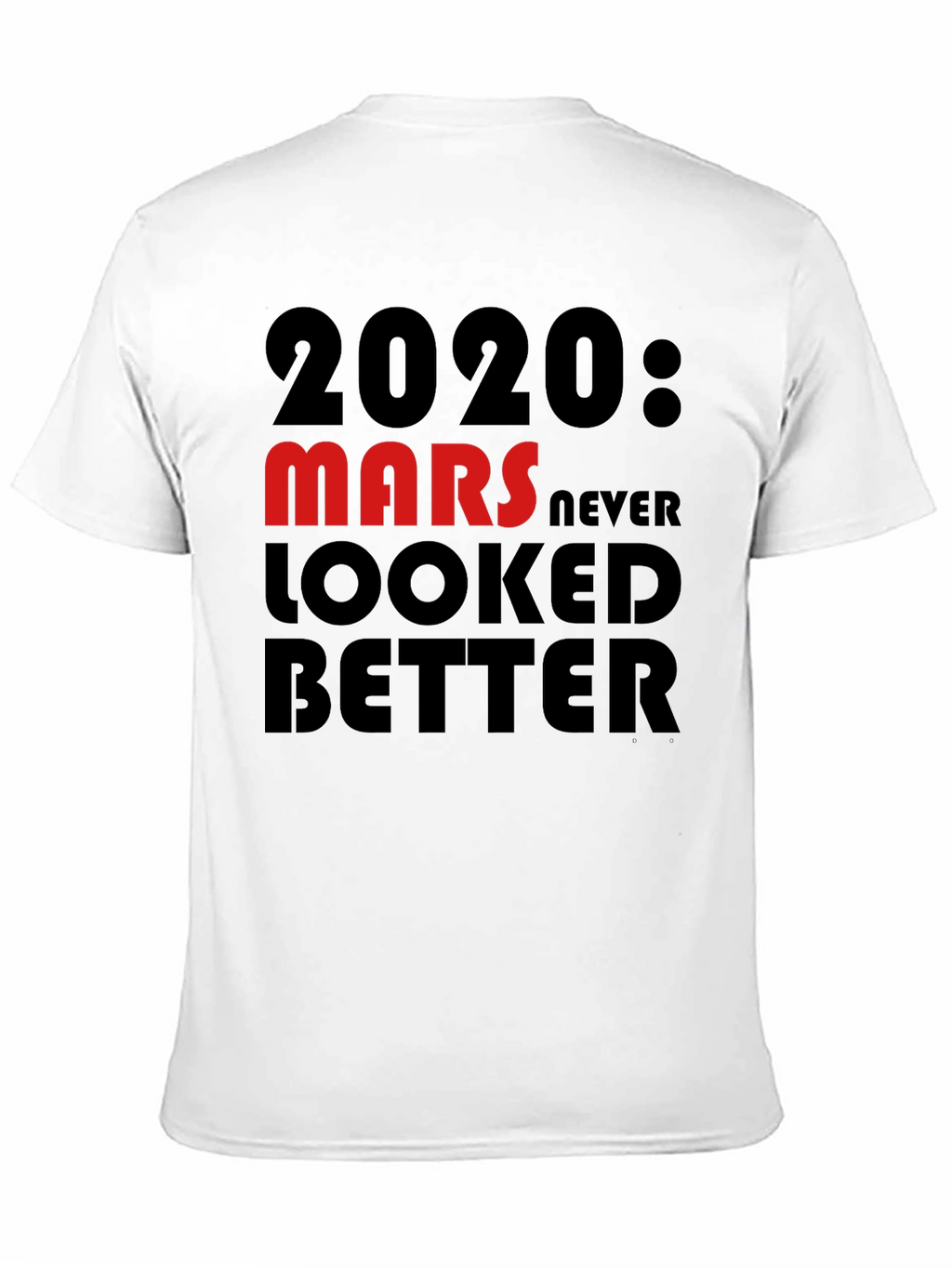 2020 Mars Never Looked Better T-Shirt