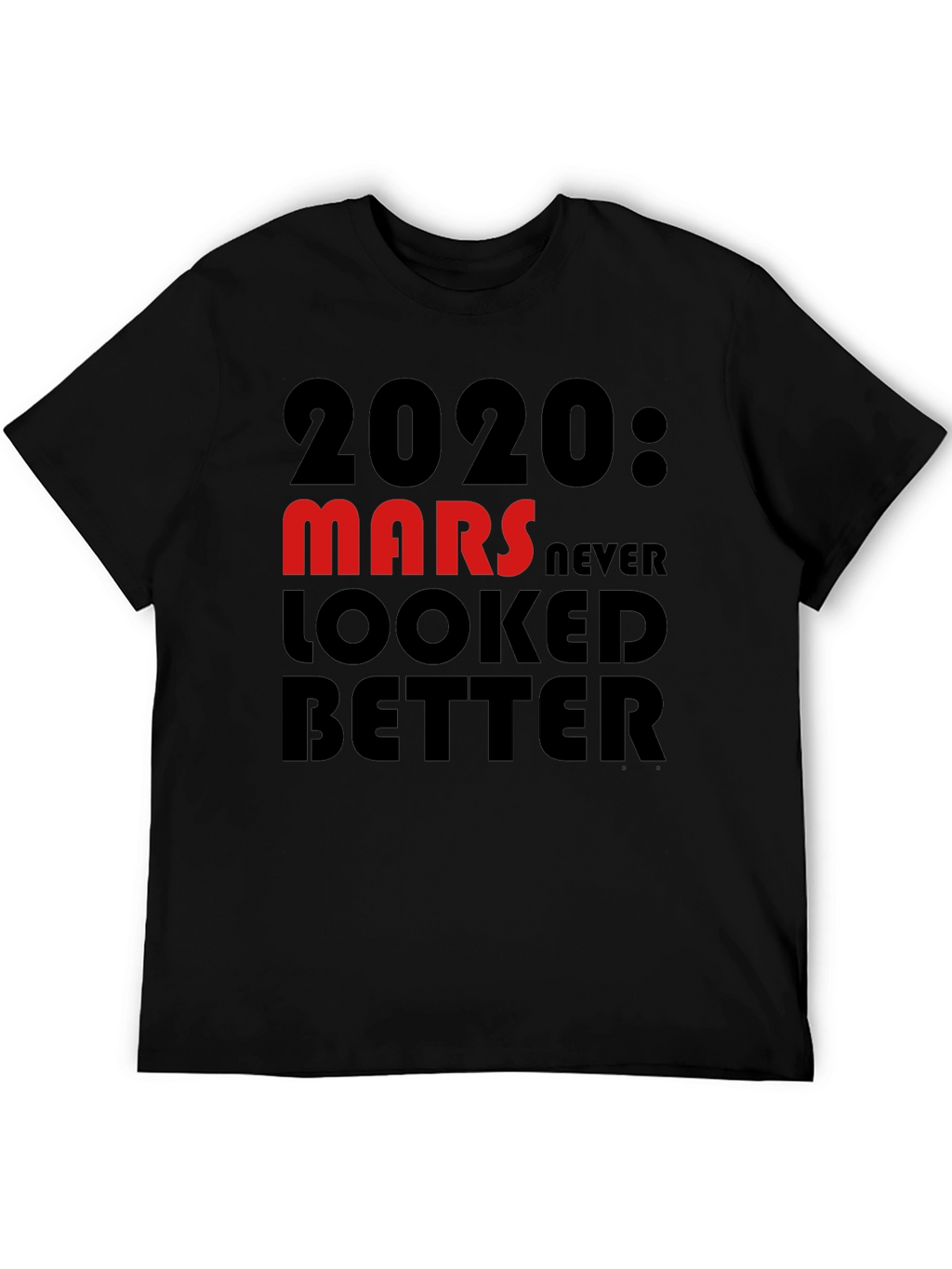 2020 Mars Never Looked Better T-Shirt