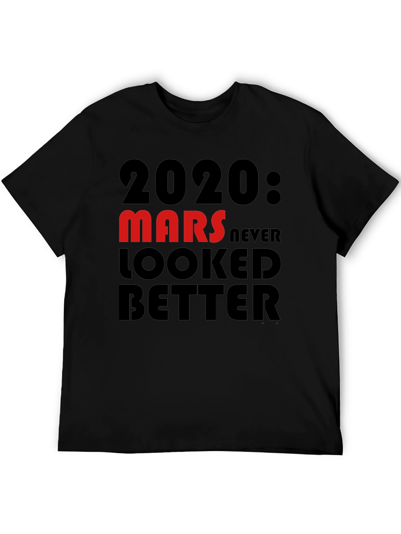 2020 Mars Never Looked Better T-Shirt