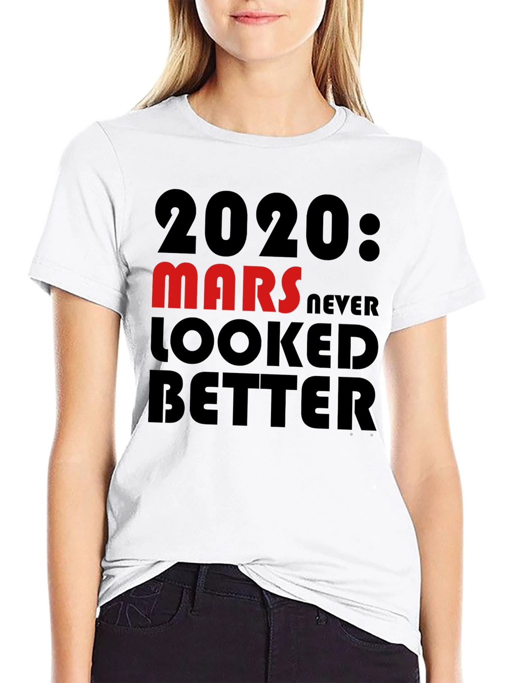 2020 Mars Never Looked Better T-Shirt
