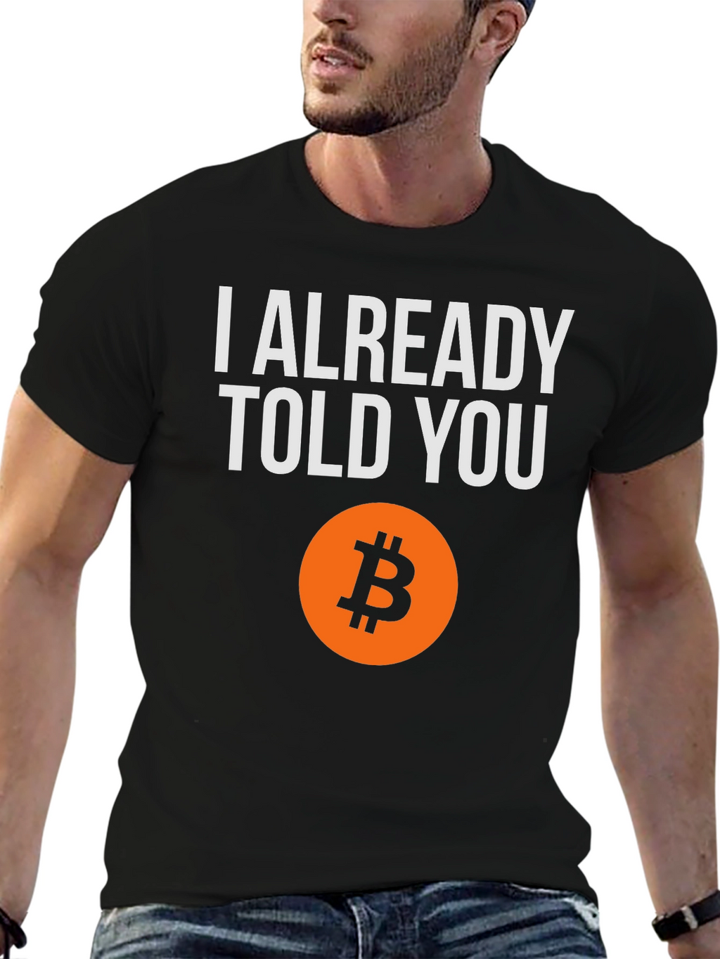 I Already Told You Bitcoin T-Shirt