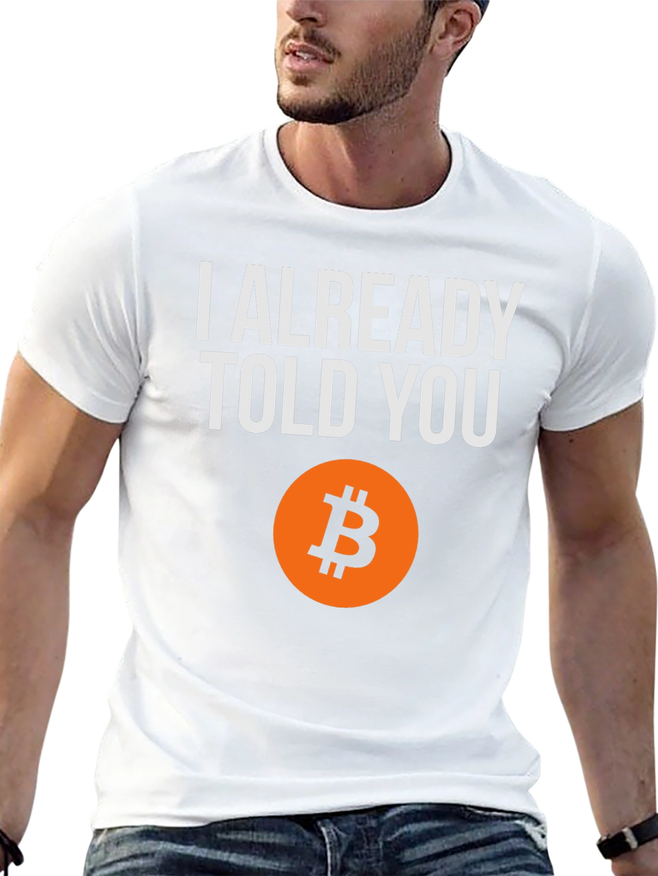 I Already Told You Bitcoin T-Shirt