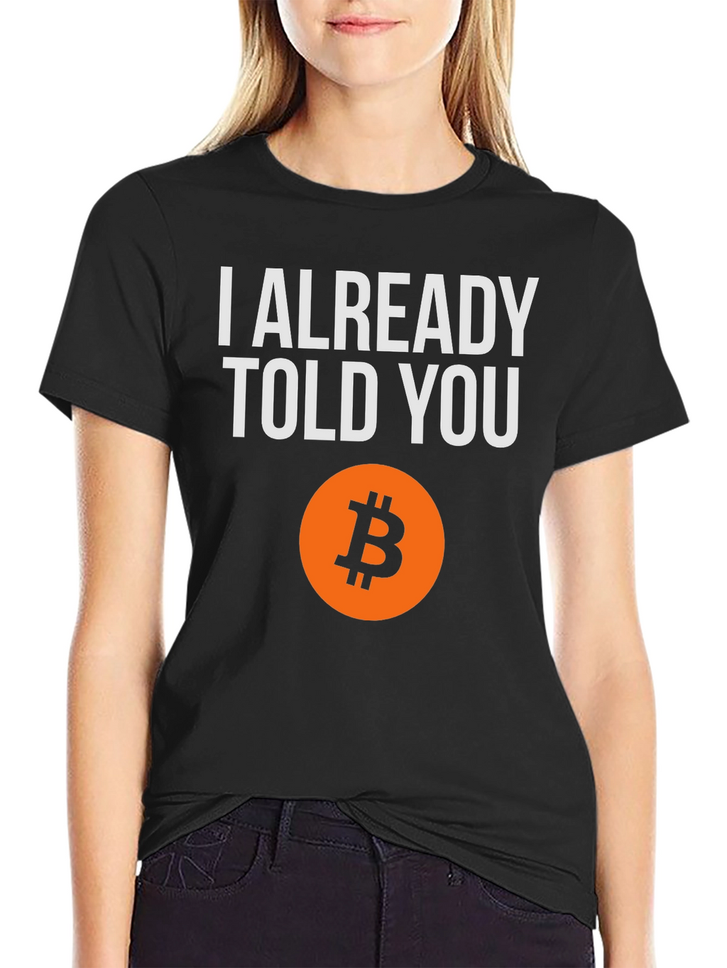 I Already Told You Bitcoin T-Shirt