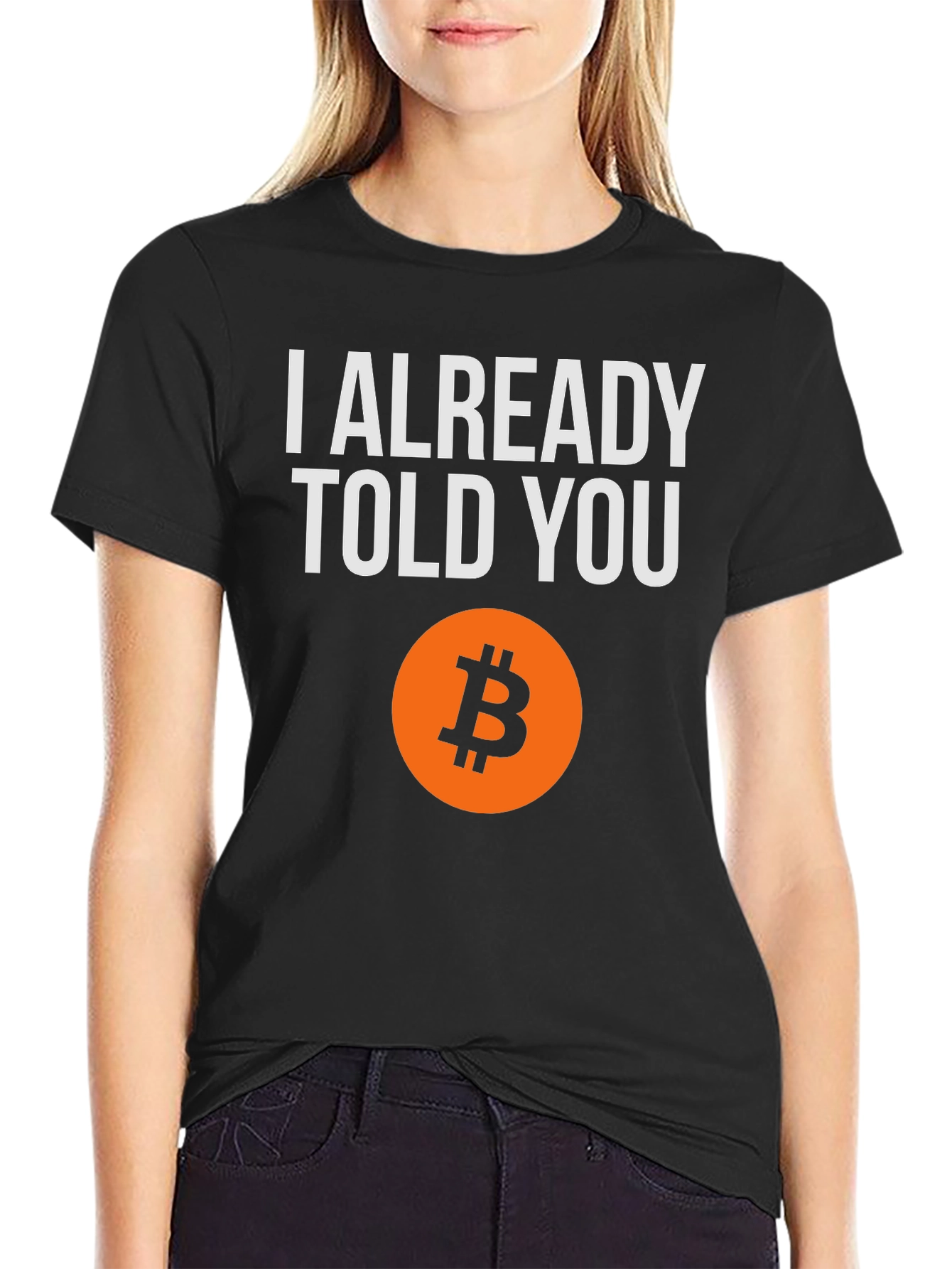 I Already Told You Bitcoin T-Shirt