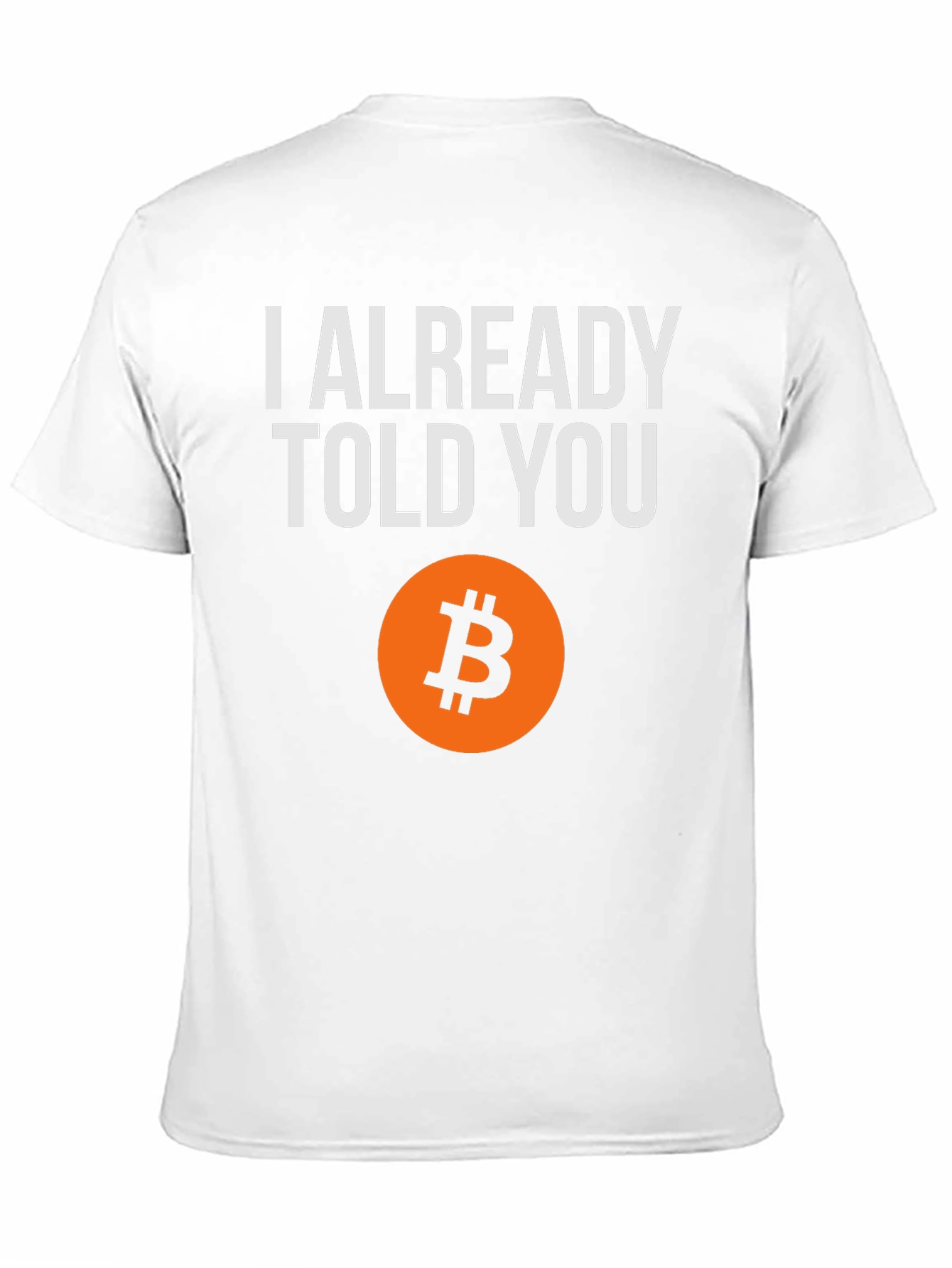 I Already Told You Bitcoin T-Shirt