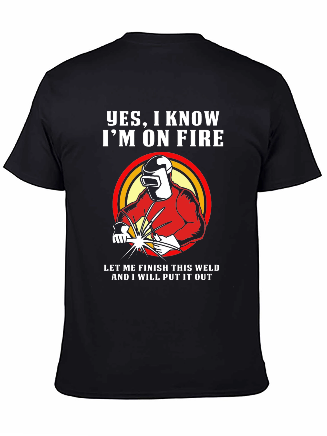 Welder On Fire Funny T-Shirt - Welding Humor Tee