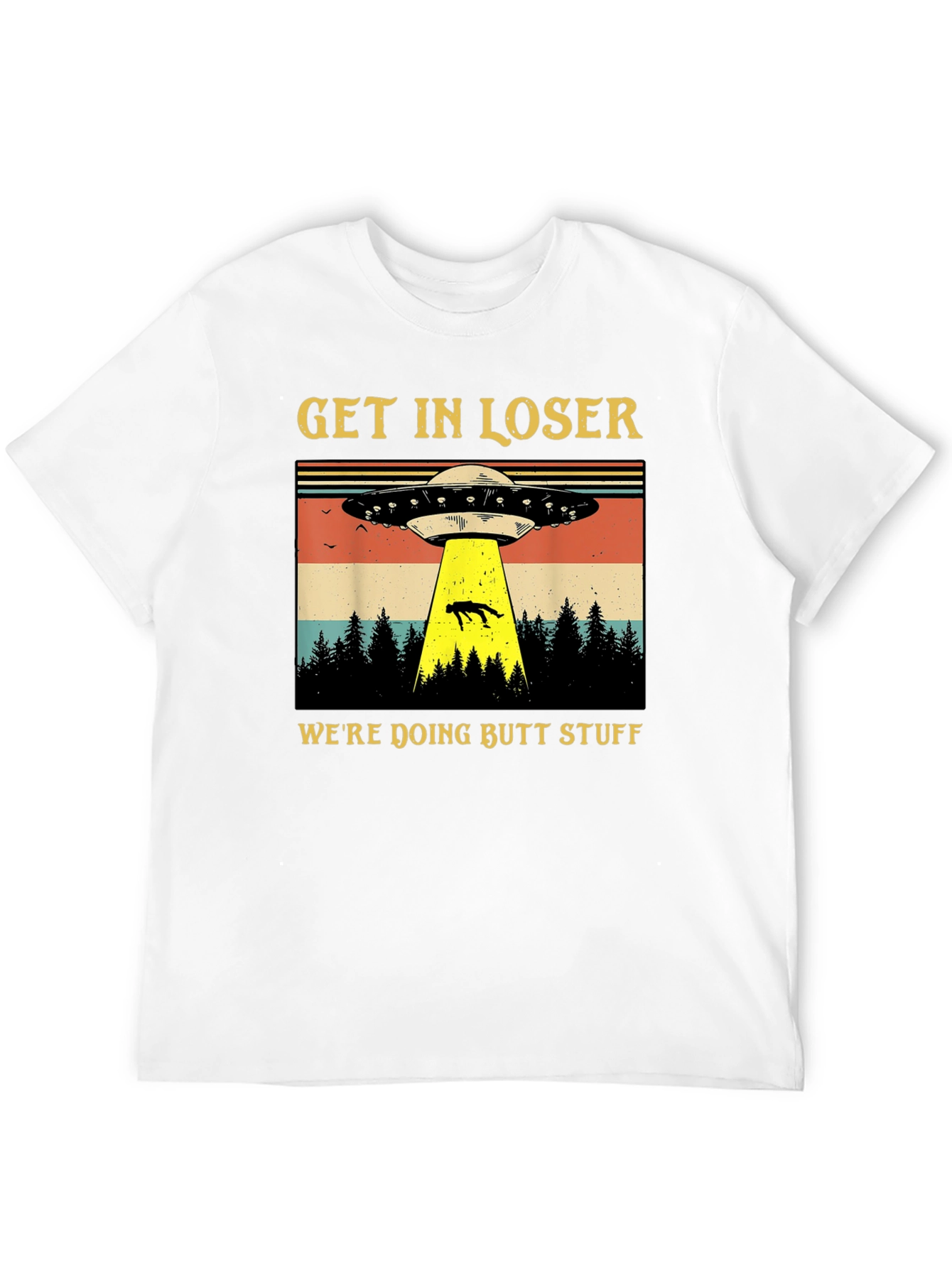 Get In Loser UFO T-Shirt