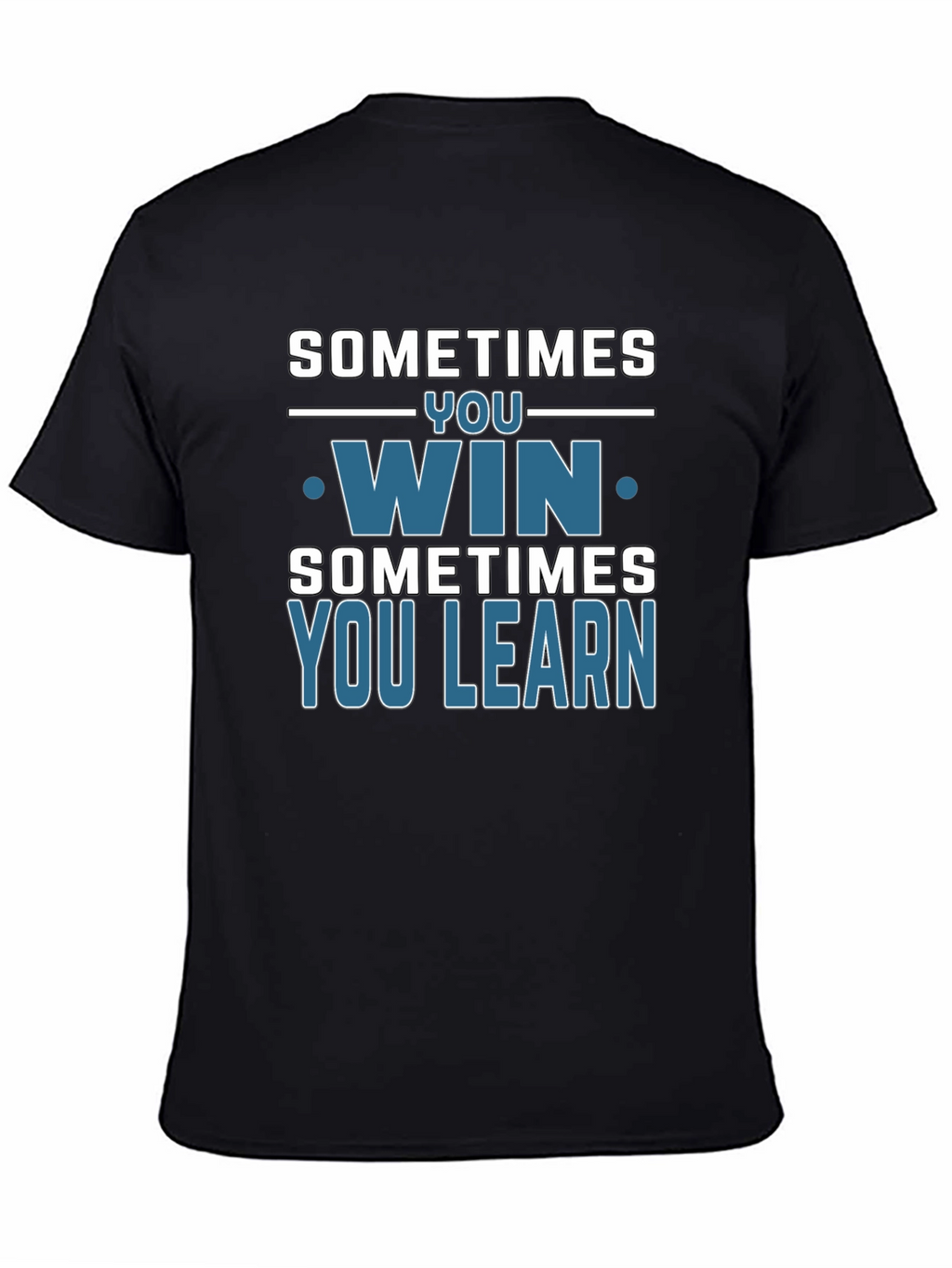 Sometimes You Win You Learn T-Shirt