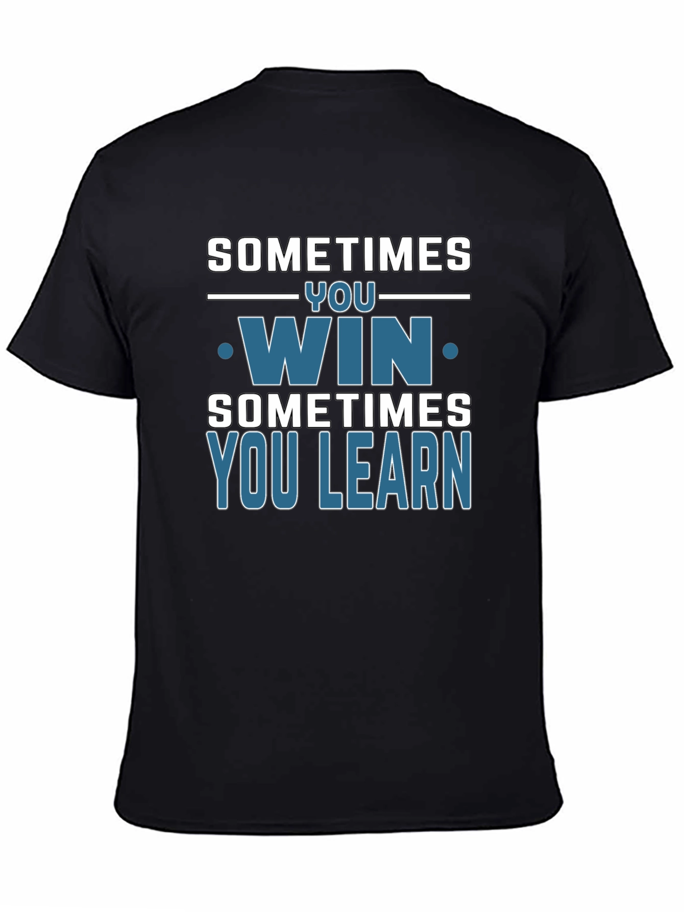 Sometimes You Win You Learn T-Shirt