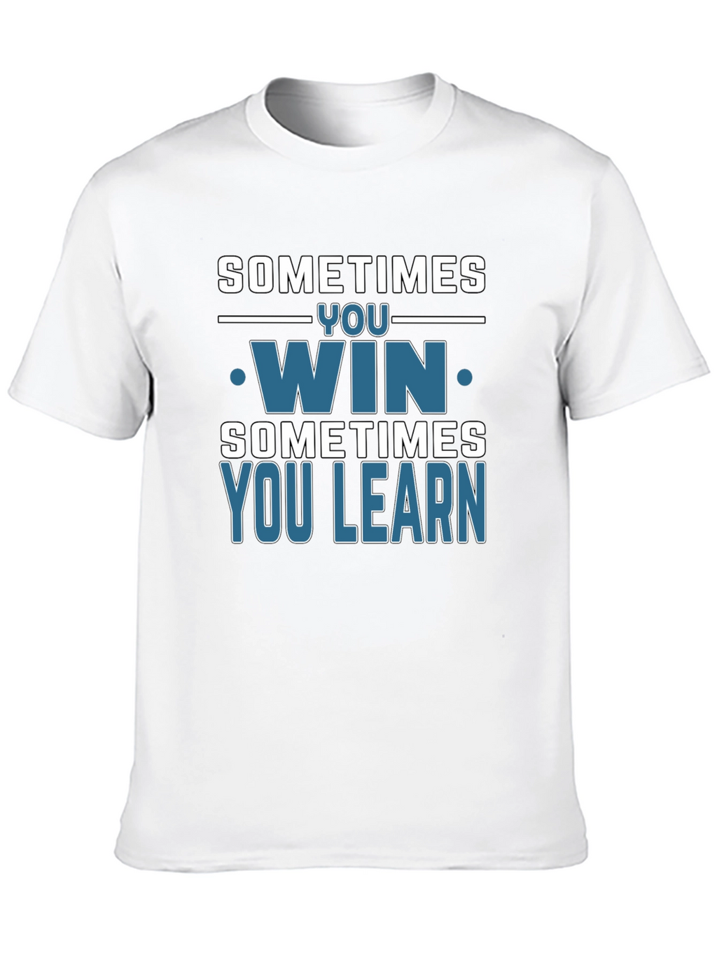 Sometimes You Win You Learn T-Shirt
