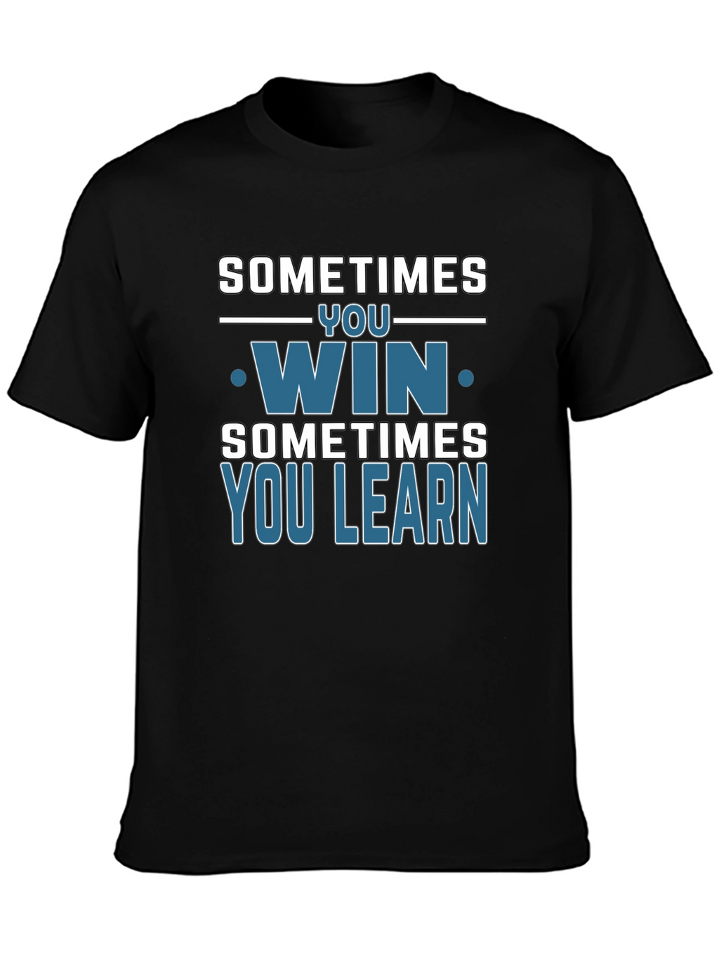 Sometimes You Win You Learn T-Shirt