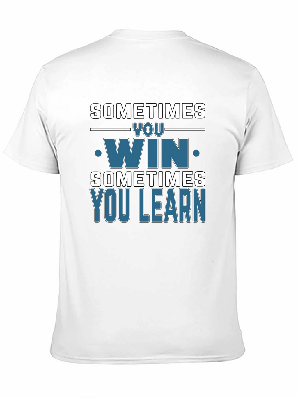 Sometimes You Win You Learn T-Shirt