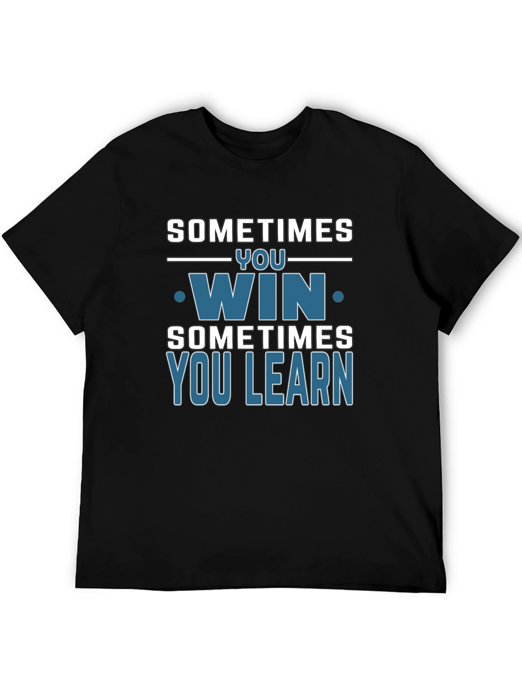 Sometimes You Win You Learn T-Shirt