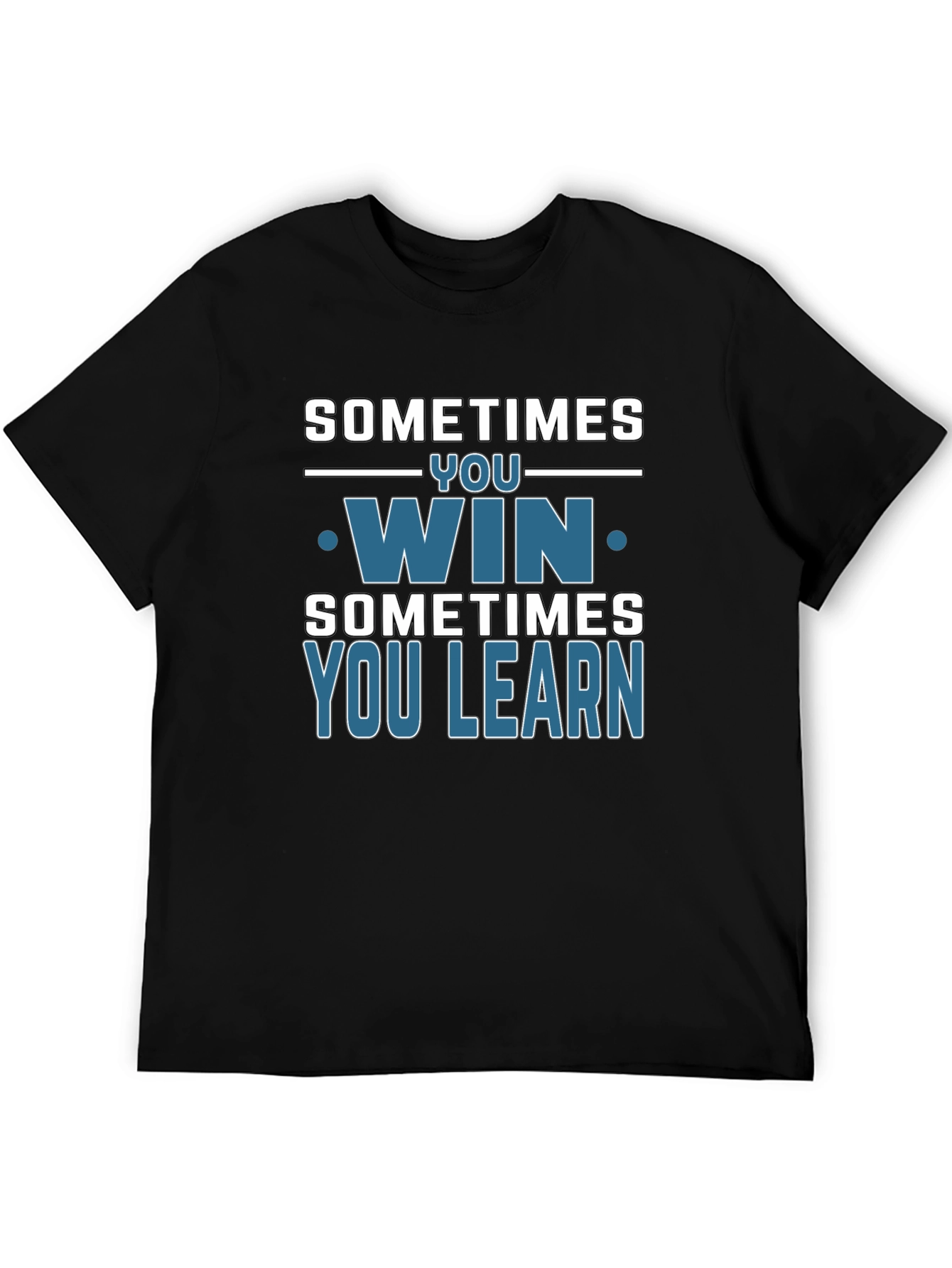 Sometimes You Win You Learn T-Shirt