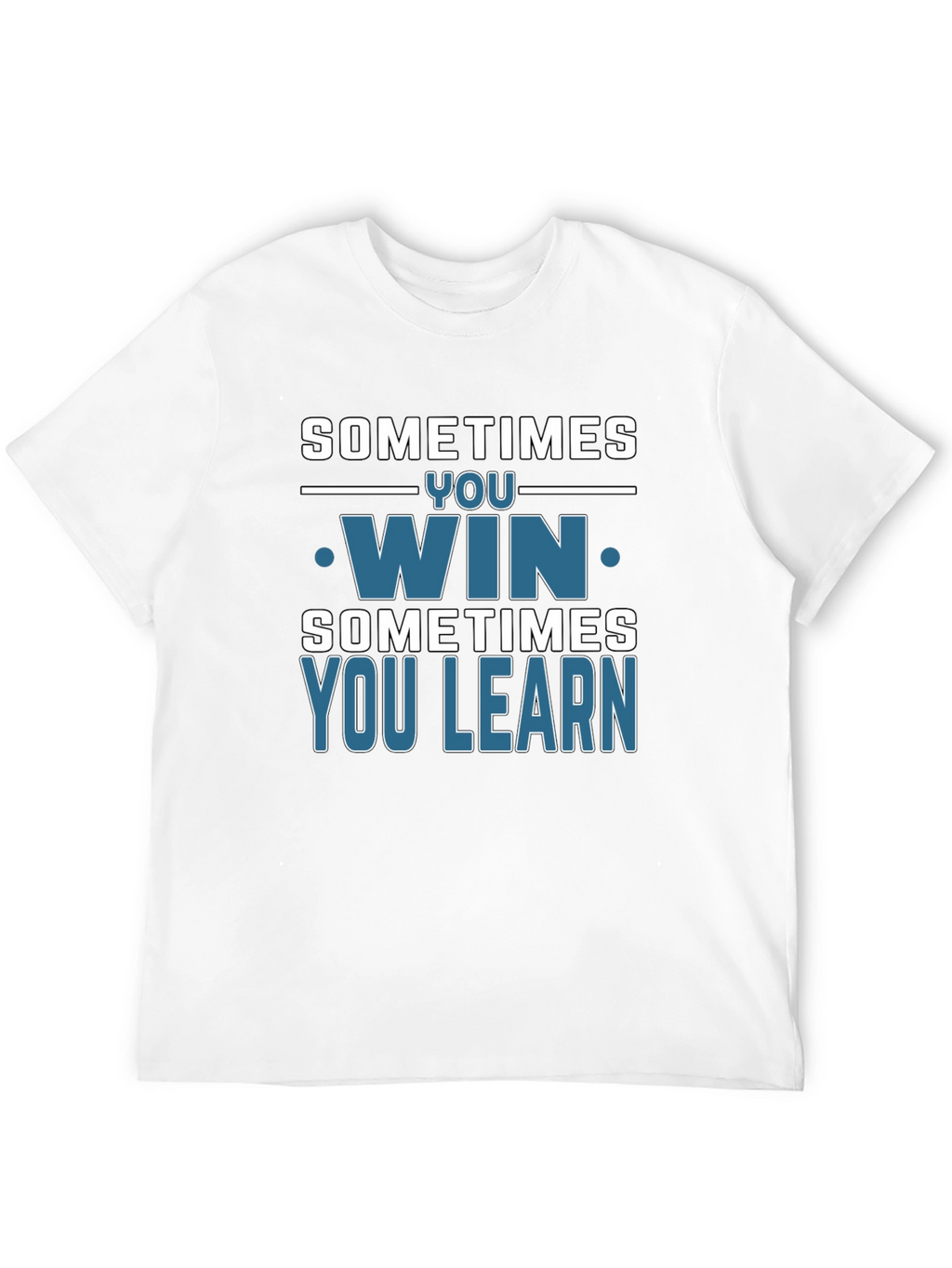 Sometimes You Win You Learn T-Shirt
