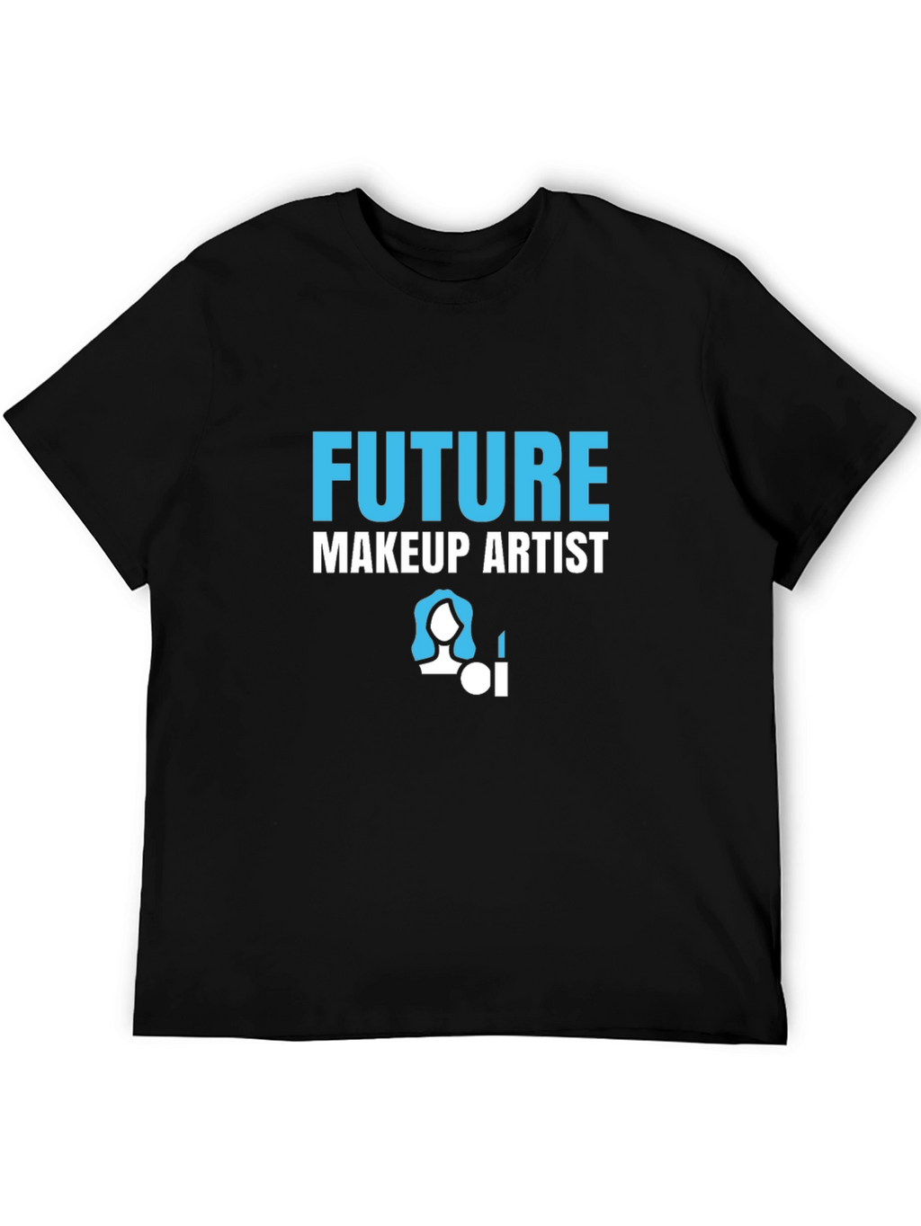 Future Makeup Artist T-Shirt - Career Aspirations