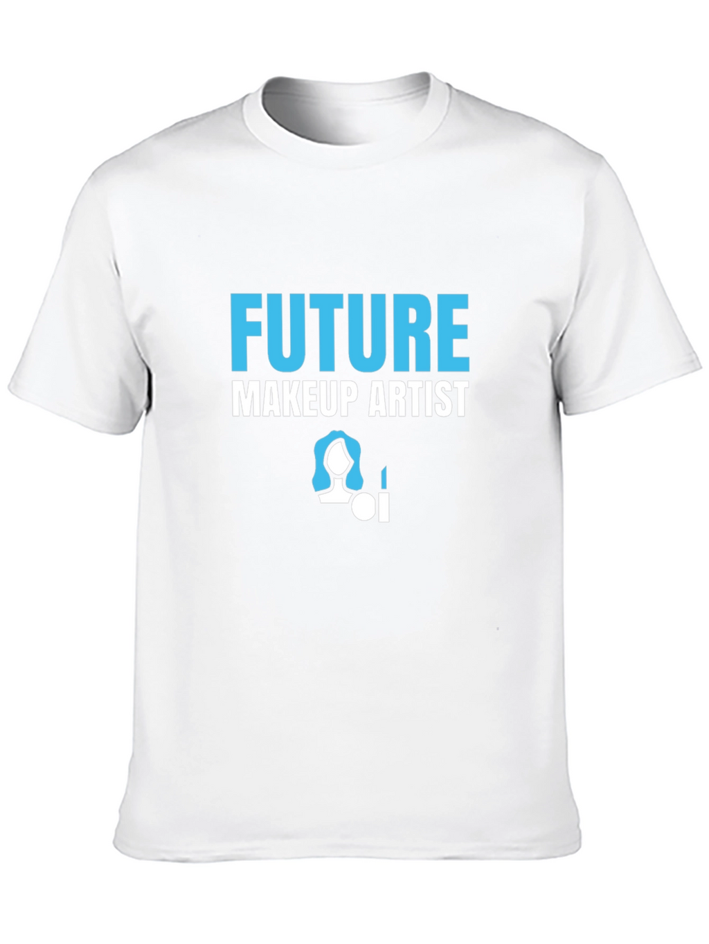 Future Makeup Artist T-Shirt - Career Aspirations