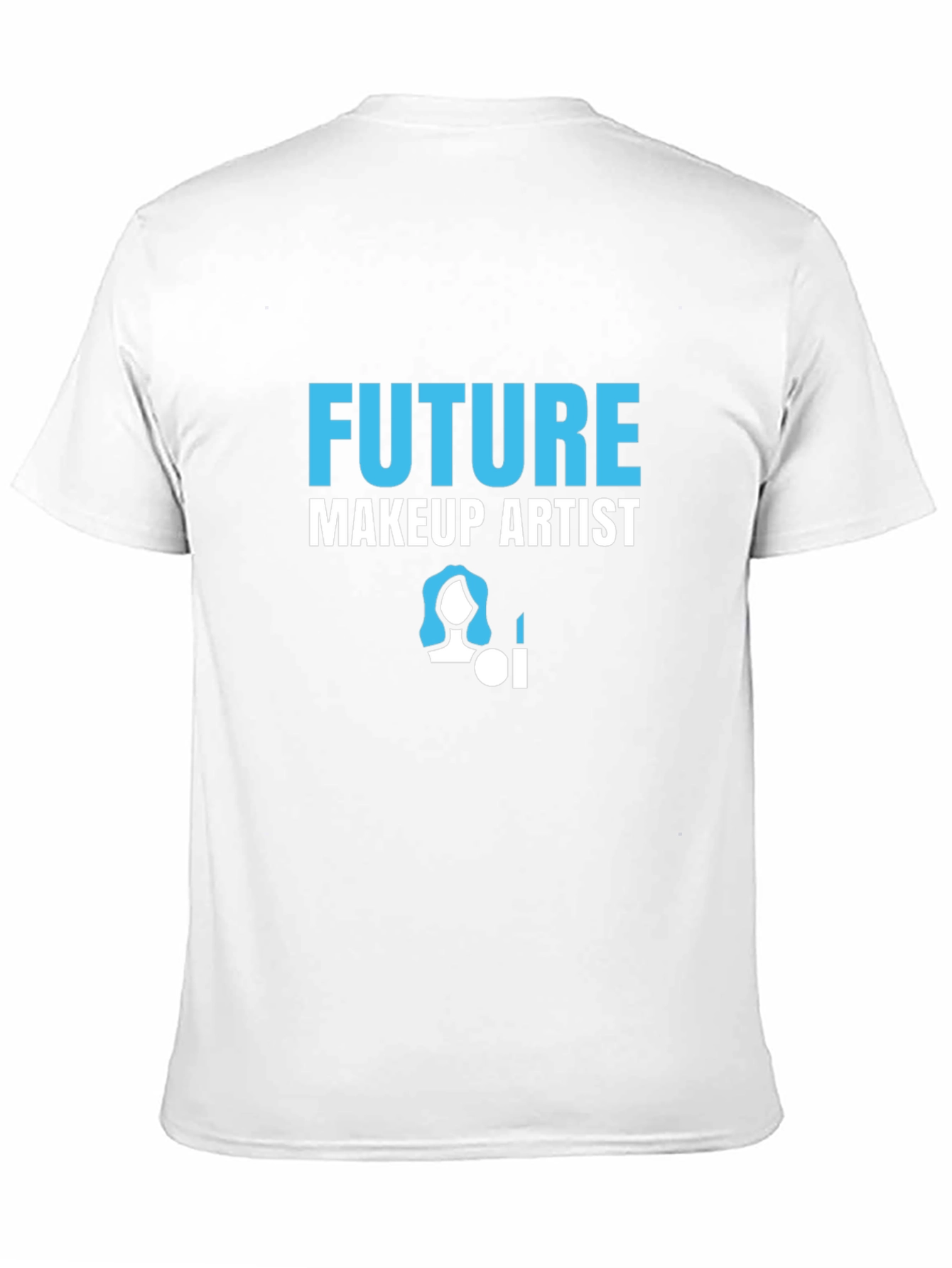 Future Makeup Artist T-Shirt - Career Aspirations