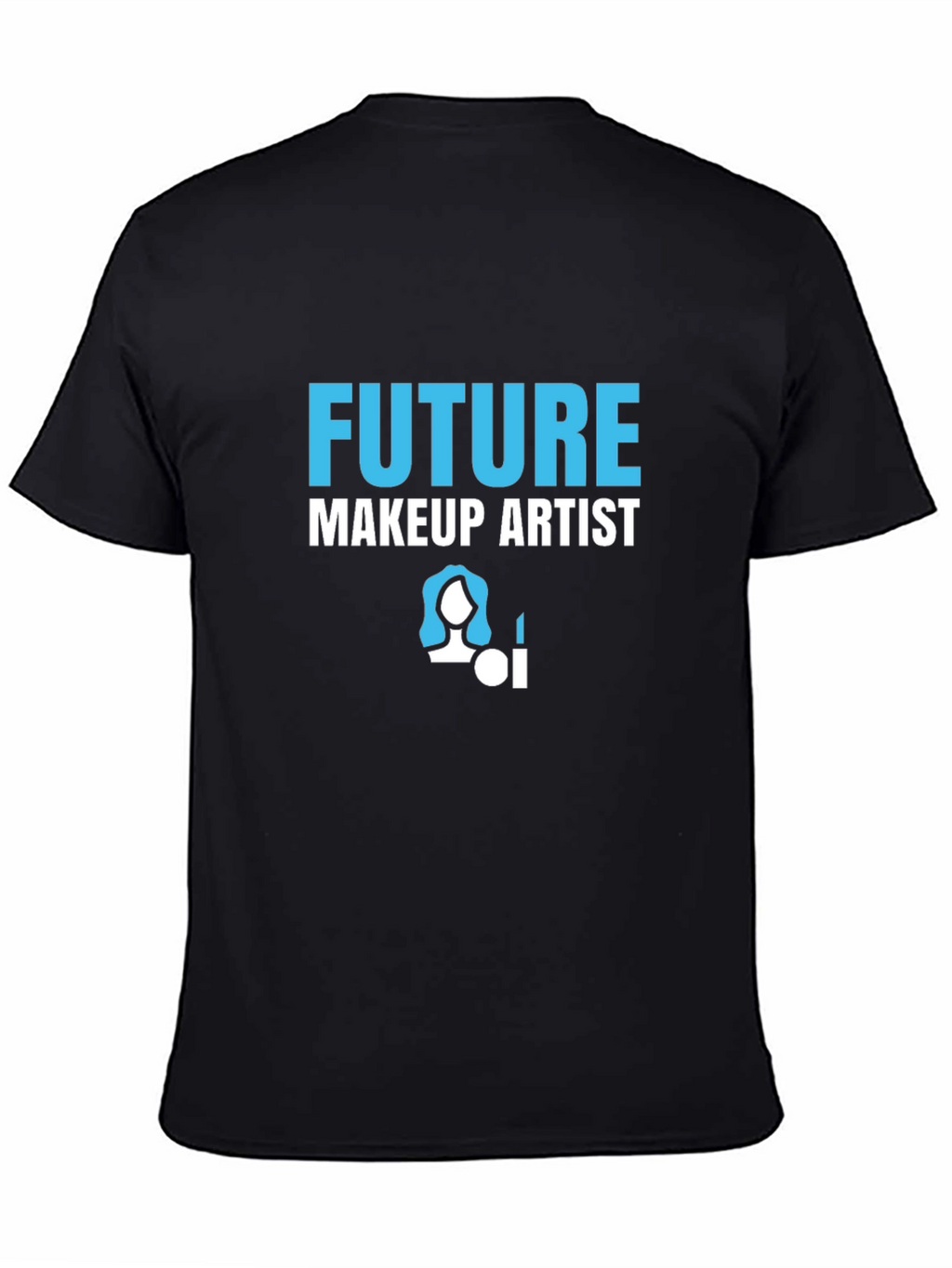 Future Makeup Artist T-Shirt - Career Aspirations