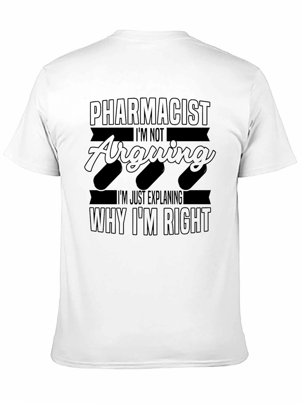 Pharmacist Explaining Why Im Right T-Shirt