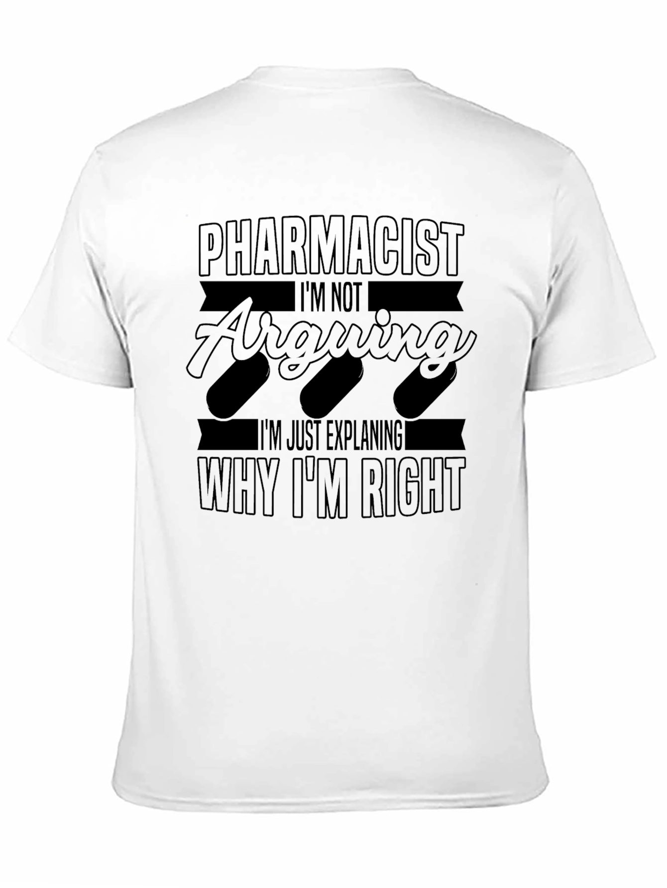 Pharmacist Explaining Why Im Right T-Shirt