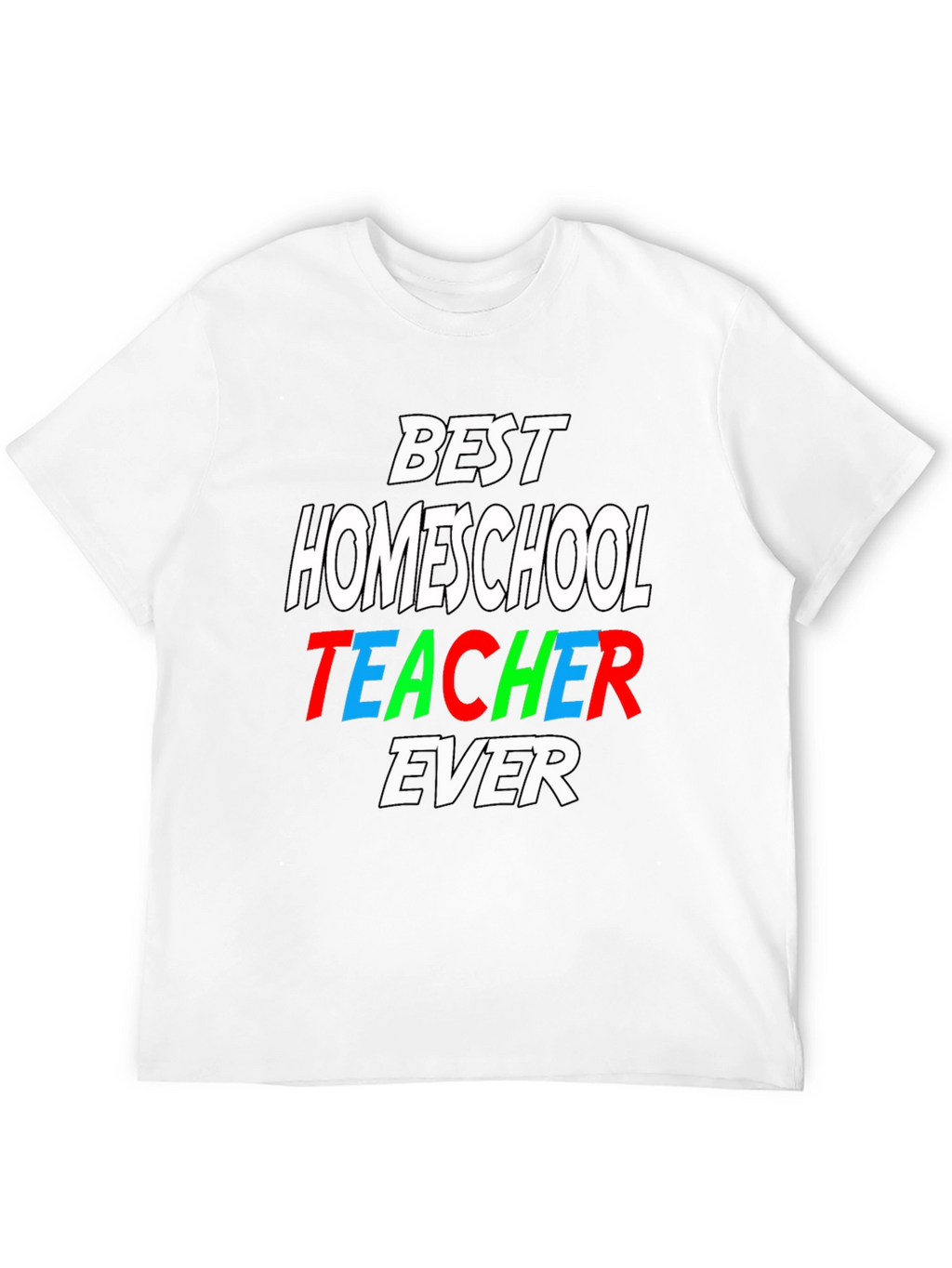 Best Homeschool Teacher Ever T-Shirt