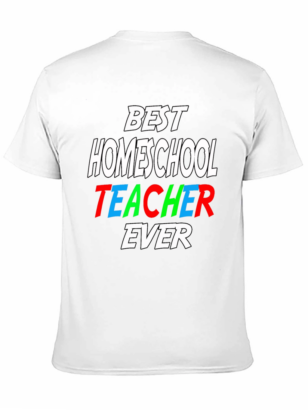 Best Homeschool Teacher Ever T-Shirt